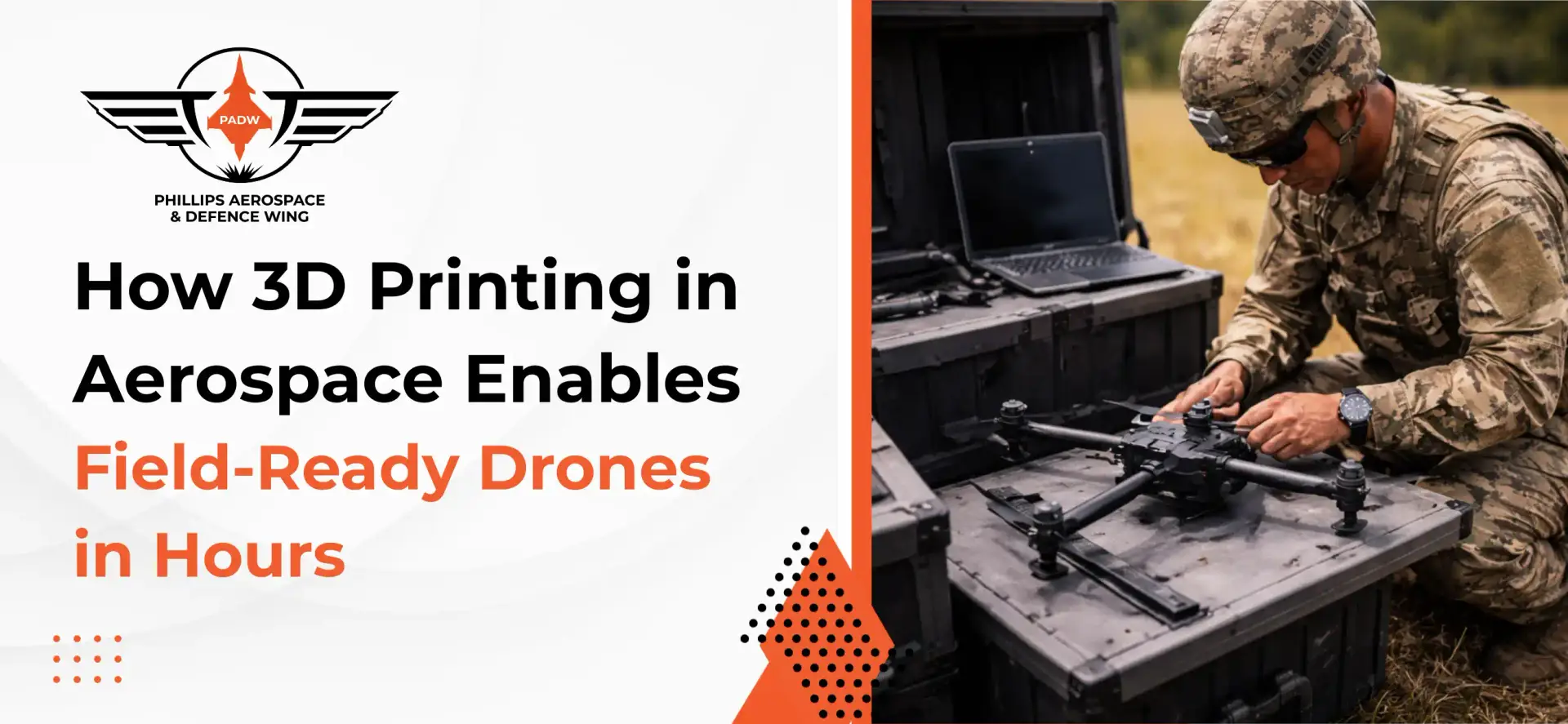 How 3D Printing in Aerospace Enables Field-Ready Drones